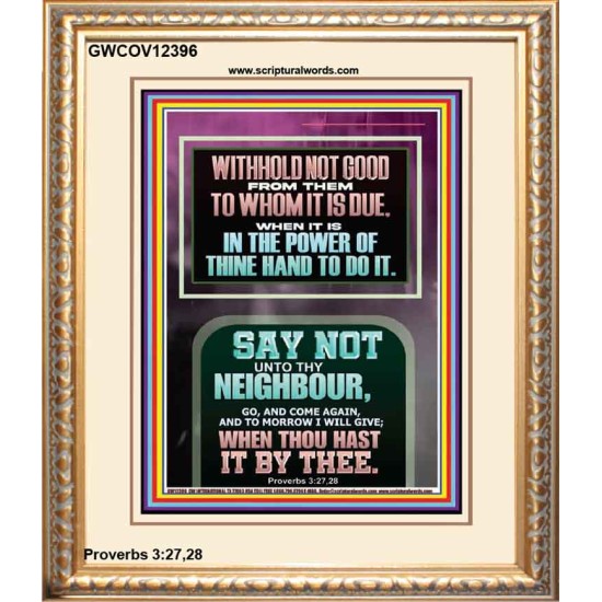 WITHHOLD NOT HELP FROM YOUR NEIGHBOUR WHEN YOU HAVE POWER TO DO IT  Printable Bible Verses to Portrait  GWCOV12396  