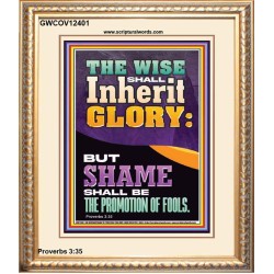 THE WISE SHALL INHERIT GLORY  Unique Scriptural Picture  GWCOV12401  "18X23"