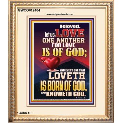 LOVE ONE ANOTHER FOR LOVE IS OF GOD  Righteous Living Christian Picture  GWCOV12404  "18X23"