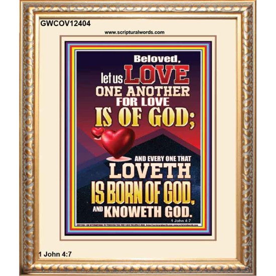 LOVE ONE ANOTHER FOR LOVE IS OF GOD  Righteous Living Christian Picture  GWCOV12404  