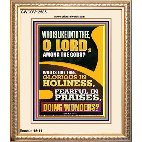 WHO IS LIKE UNTO THEE O LORD DOING WONDERS  Ultimate Inspirational Wall Art Portrait  GWCOV12585  