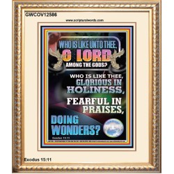 WHO IS LIKE UNTO THEE O LORD GLORIOUS IN HOLINESS  Unique Scriptural Portrait  GWCOV12586  "18X23"