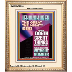 JEHOVAH JIREH WHICH DOETH GREAT THINGS AND UNSEARCHABLE  Unique Power Bible Picture  GWCOV12654  "18X23"