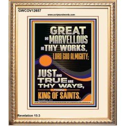 JUST AND TRUE ARE THY WAYS THOU KING OF SAINTS  Eternal Power Picture  GWCOV12657  "18X23"