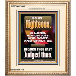 THOU ART RIGHTEOUS O LORD WHICH ART AND WAST AND SHALT BE  Sanctuary Wall Picture  GWCOV12660  "18X23"