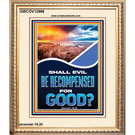SHALL EVIL BE RECOMPENSED FOR GOOD  Eternal Power Portrait  GWCOV12666  