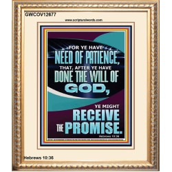 FOR YE HAVE NEED OF PATIENCE THAT AFTER YE HAVE DONE THE WILL OF GOD  Children Room Wall Portrait  GWCOV12677  "18X23"