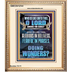 WHO IS LIKE UNTO THEE O LORD FEARFUL IN PRAISES  Ultimate Inspirational Wall Art Portrait  GWCOV12741  "18X23"