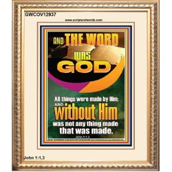 AND THE WORD WAS GOD ALL THINGS WERE MADE BY HIM  Ultimate Power Portrait  GWCOV12937  