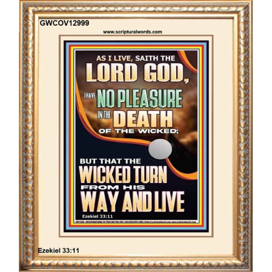 I HAVE NO PLEASURE IN THE DEATH OF THE WICKED  Bible Verses Art Prints  GWCOV12999  