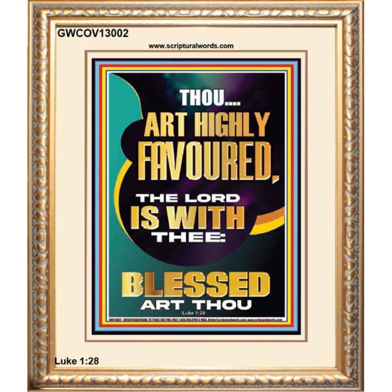 HIGHLY FAVOURED THE LORD IS WITH THEE BLESSED ART THOU  Scriptural Wall Art  GWCOV13002  