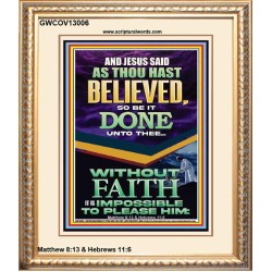 AS THOU HAST BELIEVED SO BE IT DONE UNTO THEE  Scriptures Décor Wall Art  GWCOV13006  
