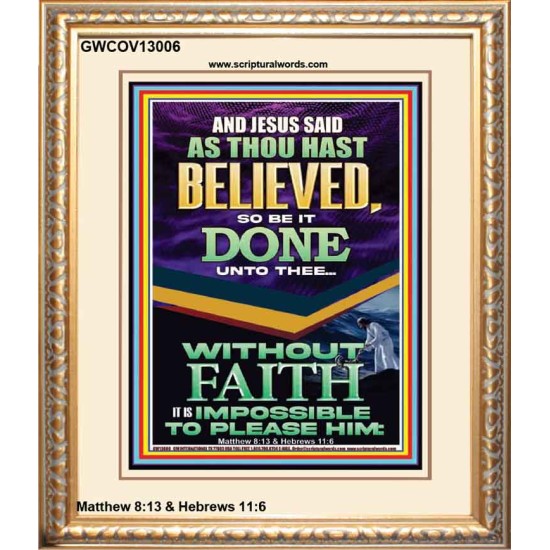 AS THOU HAST BELIEVED SO BE IT DONE UNTO THEE  Scriptures Décor Wall Art  GWCOV13006  