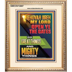 OPEN YE THE GATES DO GREAT AND MIGHTY THINGS JEHOVAH JIREH MY LORD  Scriptural Décor Portrait  GWCOV13007  "18X23"