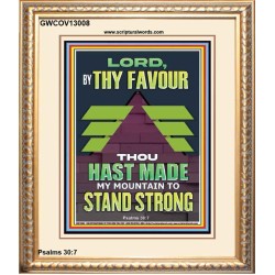 BY THY FAVOUR THOU HAST MADE MY MOUNTAIN TO STAND STRONG  Scriptural Décor Portrait  GWCOV13008  "18X23"
