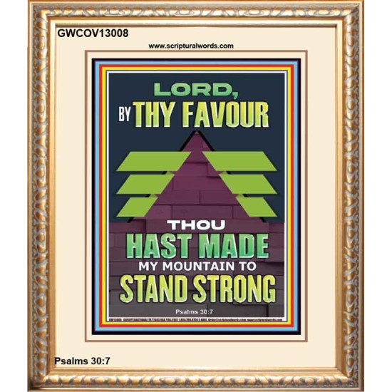BY THY FAVOUR THOU HAST MADE MY MOUNTAIN TO STAND STRONG  Scriptural Décor Portrait  GWCOV13008  