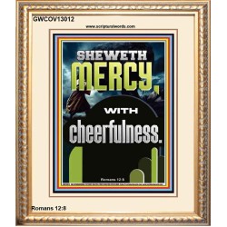 SHEWETH MERCY WITH CHEERFULNESS  Bible Verses Portrait  GWCOV13012  "18X23"