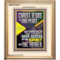 THROUGH CHRIST JESUS WE BOTH HAVE ACCESS BY ONE SPIRIT UNTO THE FATHER  Portrait Scripture   GWCOV13015  
