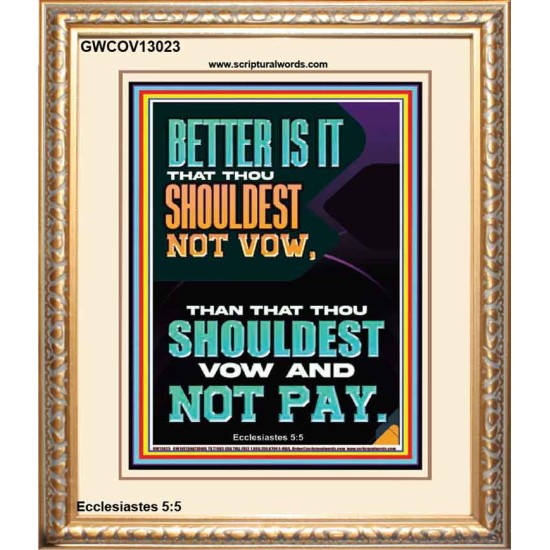 BETTER IS IT THAT THOU SHOULDEST NOT VOW BUT VOW AND NOT PAY  Encouraging Bible Verse Portrait  GWCOV13023  