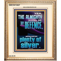 THE ALMIGHTY SHALL BE THY DEFENCE AND THOU SHALT HAVE PLENTY OF SILVER  Christian Quote Portrait  GWCOV13027  "18X23"