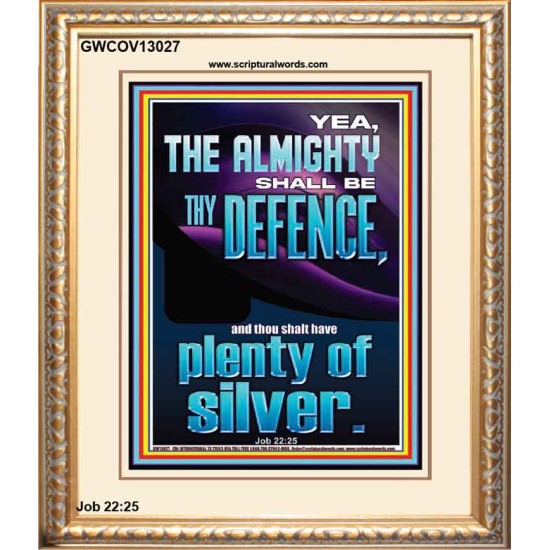 THE ALMIGHTY SHALL BE THY DEFENCE AND THOU SHALT HAVE PLENTY OF SILVER  Christian Quote Portrait  GWCOV13027  