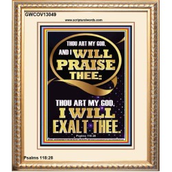 I WILL PRAISE THEE THOU ART MY GOD I WILL EXALT THEE  Christian Artwork  GWCOV13049  "18X23"