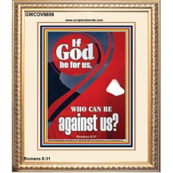 IF GOD BE FOR US  Righteous Living Christian Portrait  GWCOV9859  "18X23"