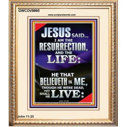 I AM THE RESURRECTION AND THE LIFE  Eternal Power Portrait  GWCOV9995  "18X23"