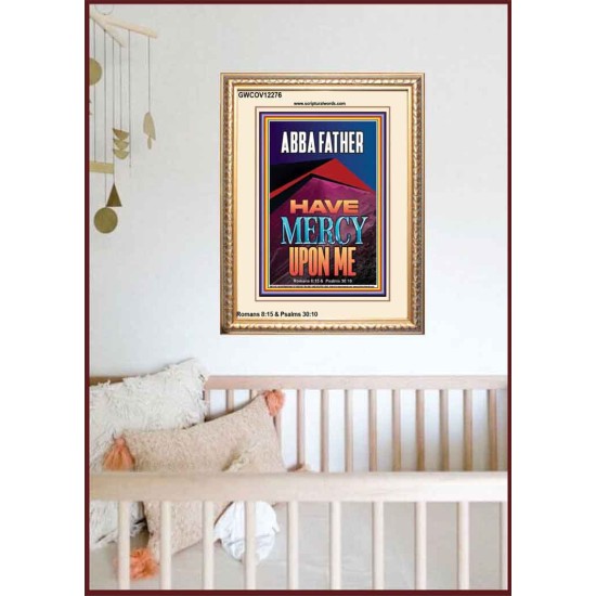 ABBA FATHER HAVE MERCY UPON ME  Contemporary Christian Wall Art  GWCOV12276  