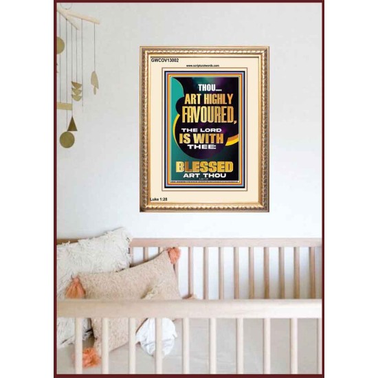 HIGHLY FAVOURED THE LORD IS WITH THEE BLESSED ART THOU  Scriptural Wall Art  GWCOV13002  