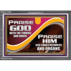 PRAISE HIM WITH STRINGED INSTRUMENTS AND ORGANS  Wall & Art Décor  GWEXALT10085  "33X25"