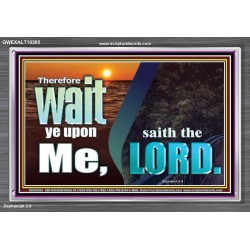 WAIT YE UPON ME SAITH THE LORD  Custom Biblical Paintings  GWEXALT10305  "33X25"