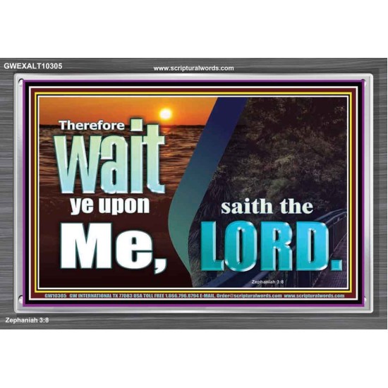 WAIT YE UPON ME SAITH THE LORD  Custom Biblical Paintings  GWEXALT10305  