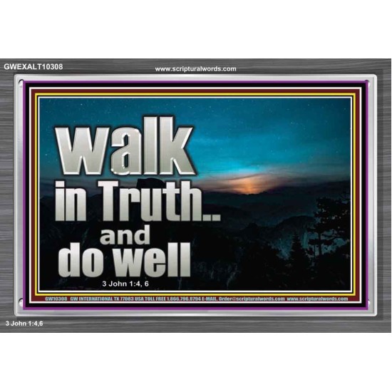 WALK IN TRUTH AND DO WELL  Custom Christian Wall Art  GWEXALT10308  