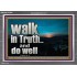 WALK IN TRUTH AND DO WELL  Custom Christian Wall Art  GWEXALT10308  "33X25"