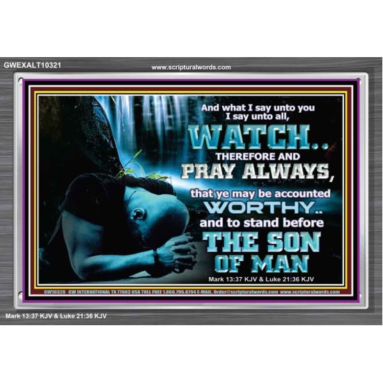 BE COUNTED WORTHY OF THE SON OF MAN  Custom Inspiration Scriptural Art Acrylic Frame  GWEXALT10321  