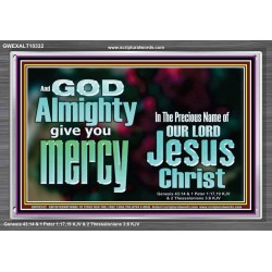 GOD ALMIGHTY GIVES YOU MERCY  Bible Verse for Home Acrylic Frame  GWEXALT10332  "33X25"