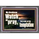 WATCH AND PRAY BRETHREN  Bible Verses Acrylic Frame Art  GWEXALT10335  