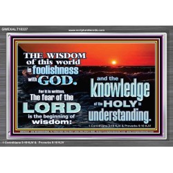 THE FEAR OF THE LORD BEGINNING OF WISDOM  Inspirational Bible Verses Acrylic Frame  GWEXALT10337  "33X25"
