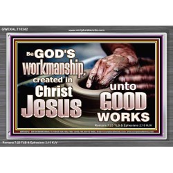 BE GOD'S WORKMANSHIP UNTO GOOD WORKS  Bible Verse Wall Art  GWEXALT10342  "33X25"