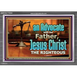 CHRIST JESUS OUR ADVOCATE WITH THE FATHER  Bible Verse for Home Acrylic Frame  GWEXALT10344  "33X25"