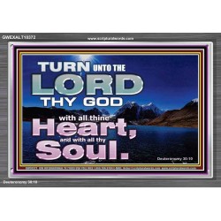 TURN UNTO THE LORD WITH ALL THINE HEART  Unique Scriptural Acrylic Frame  GWEXALT10372  "33X25"