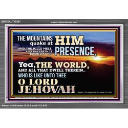 WHO IS LIKE UNTO THEE OUR LORD JEHOVAH  Unique Scriptural Picture  GWEXALT10381  "33X25"