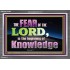 FEAR OF THE LORD THE BEGINNING OF KNOWLEDGE  Ultimate Power Acrylic Frame  GWEXALT10401  "33X25"