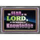 FEAR OF THE LORD THE BEGINNING OF KNOWLEDGE  Ultimate Power Acrylic Frame  GWEXALT10401  