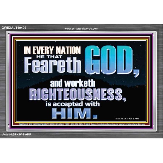 FEAR GOD AND WORKETH RIGHTEOUSNESS  Sanctuary Wall Acrylic Frame  GWEXALT10406  