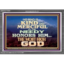 KINDNESS AND MERCIFUL TO THE NEEDY HONOURS THE LORD  Ultimate Power Acrylic Frame  GWEXALT10428  "33X25"