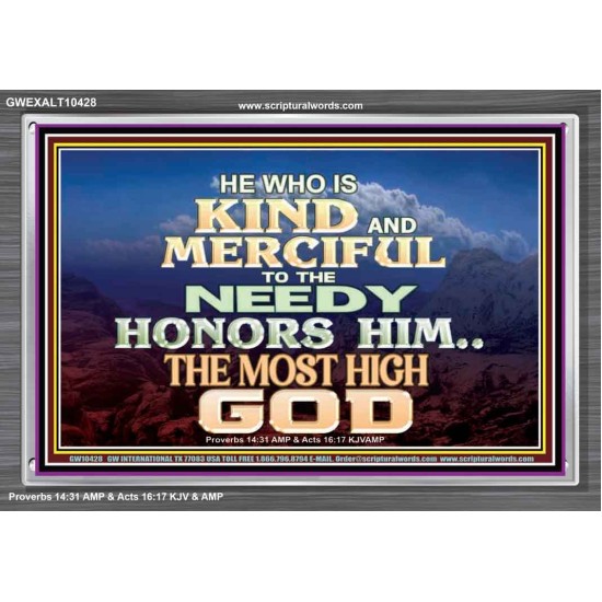 KINDNESS AND MERCIFUL TO THE NEEDY HONOURS THE LORD  Ultimate Power Acrylic Frame  GWEXALT10428  