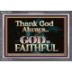 THANK GOD ALWAYS GOD IS FAITHFUL  Scriptures Wall Art  GWEXALT10435  