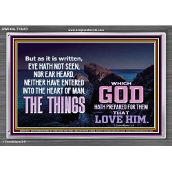 WHAT THE LORD GOD HAS PREPARE FOR THOSE WHO LOVE HIM  Scripture Acrylic Frame Signs  GWEXALT10453  "33X25"